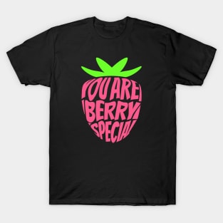 You Are Berry Special T-Shirt